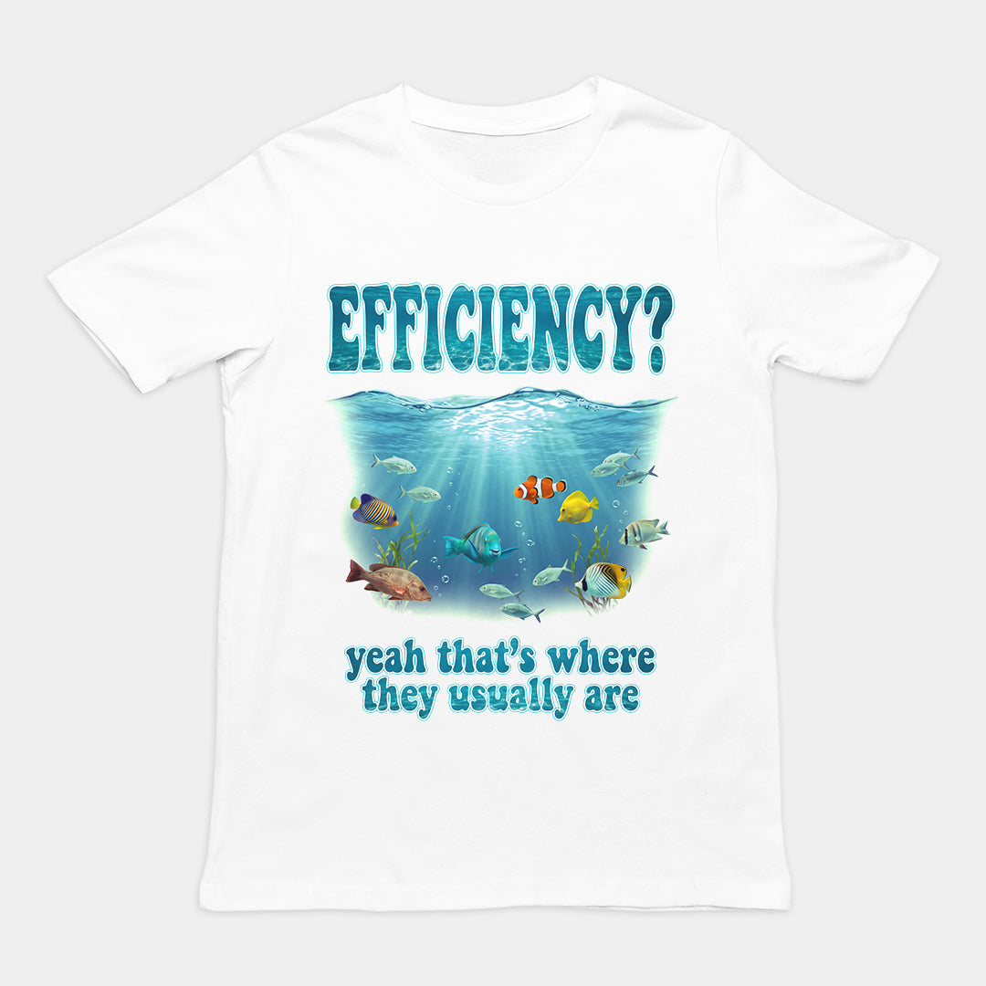 Efficiency yeah that's where they usuall T-Shirt Orbital Clothing
