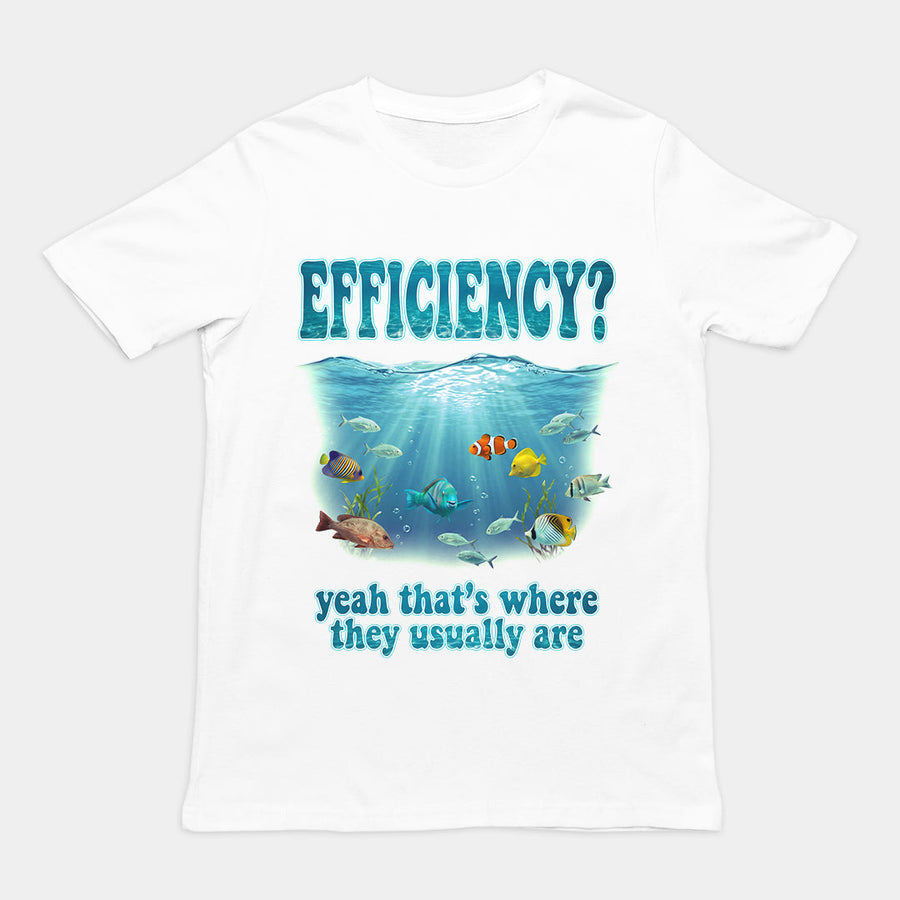 Efficiency yeah that's where they usuall T-Shirt Orbital Clothing