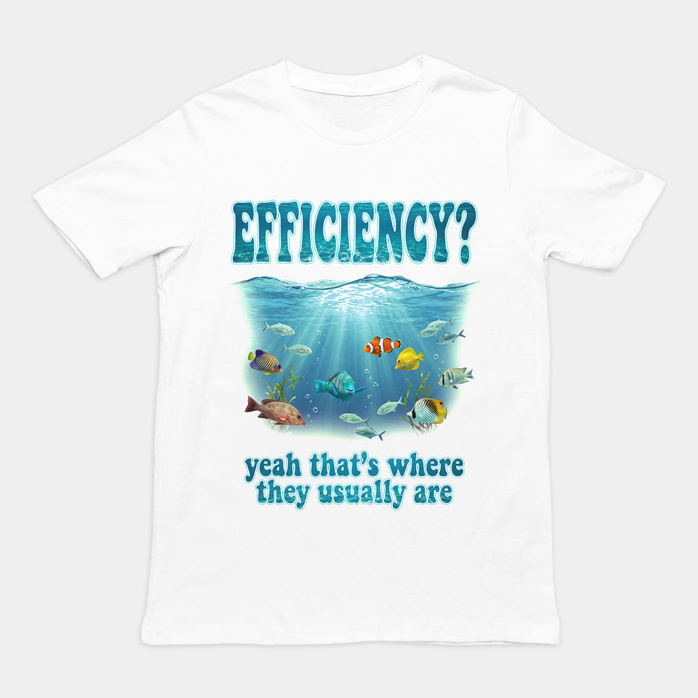 Efficiency yeah that's where they usuall T-Shirt Orbital Clothing