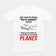 How come its always you're autistic and not thank you for telling me everything you know about Planes T-Shirt