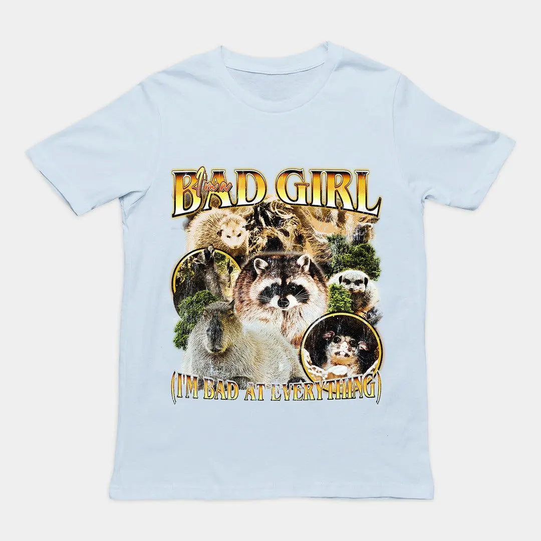 I'm a Bad Girl (I'm Bad at Everything) t-shirt - Orbital Clothing