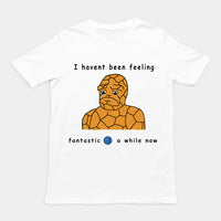 Haven't been feeling fantastic 4 a while now T-Shirt