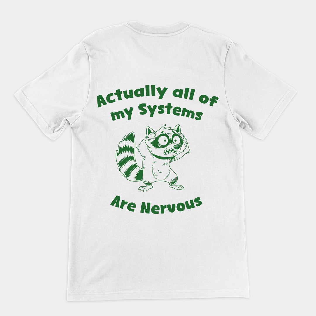 Actually all of my systems are nervous t-shirt (backprint)