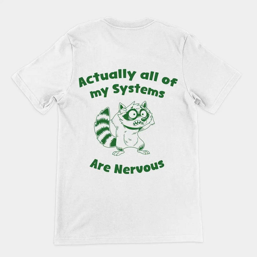 Actually all of my systems are nervous t-shirt (backprint) - Orbital Clothing