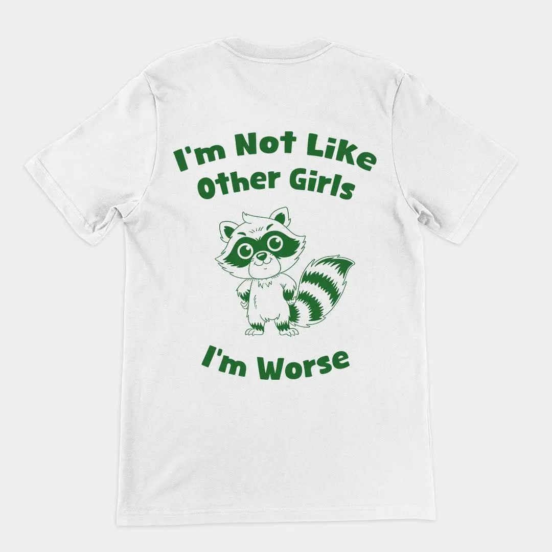 I'm not Like Other Girls (I'm worse) t-shirt (backprint) - Orbital Clothing