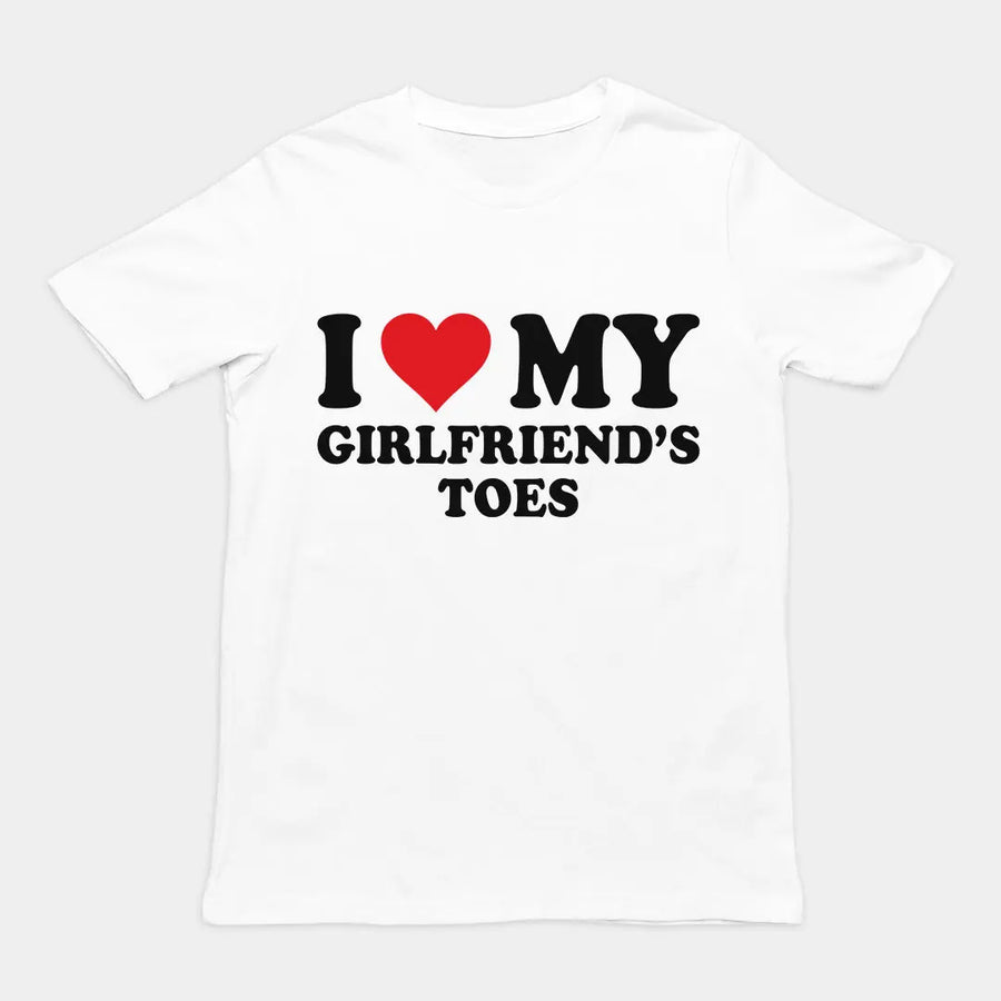 I love my girlfriends toes T-Shirt Orbital Clothing