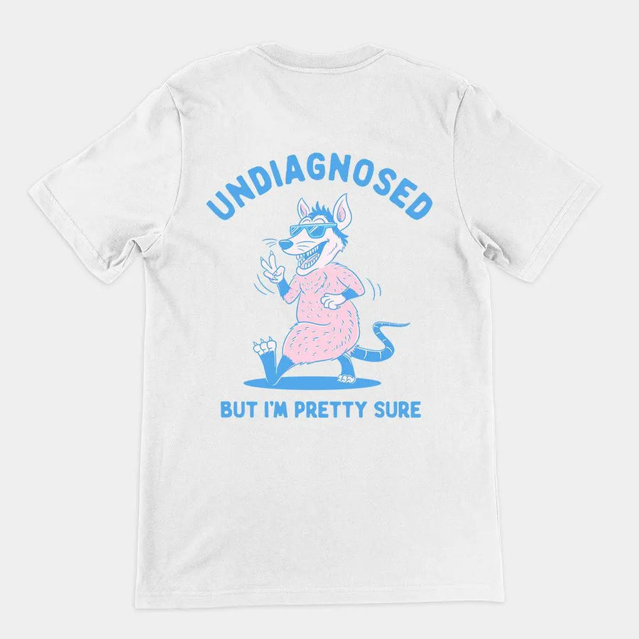 Undiagnosed But I'm Pretty Sure t-shirt (backprint) - Orbital Clothing