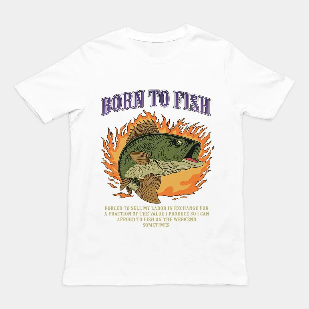 Born to Fish Forced to Sell my Labor T-Shirt - Orbital Clothing