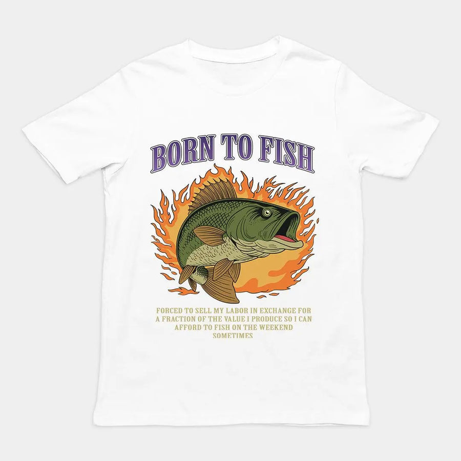 Born to Fish Forced to Sell my Labor T-Shirt - Orbital Clothing