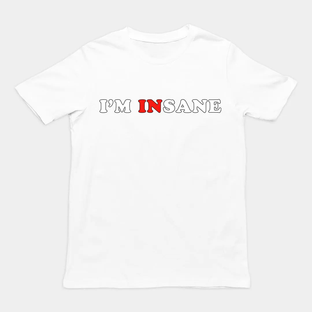 I'm Insane T-Shirt Orbital Clothing