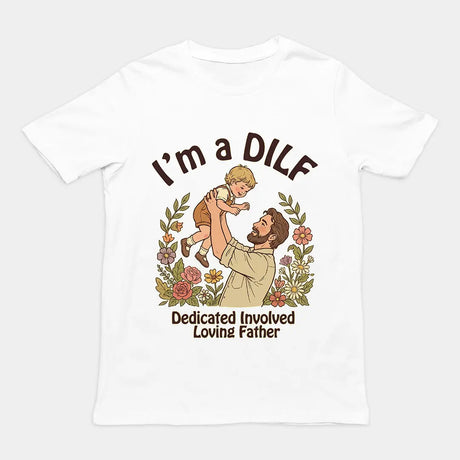 I am a DILF (dedicated involved loving father) T-Shirt