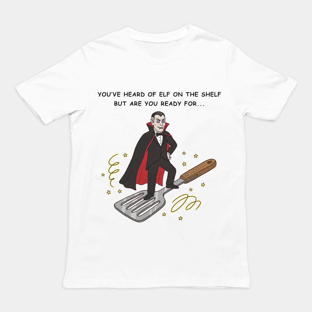You've heard of elf on the shelf but are you ready for Dracula on a Spatula T-Shirt (backprint)