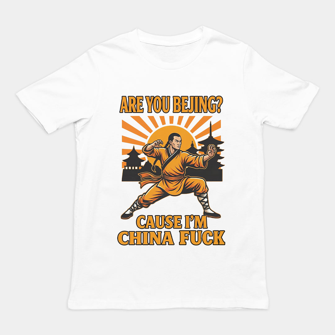 Are you Bejing cause I'm China fuck T-Shirt Orbital Clothing