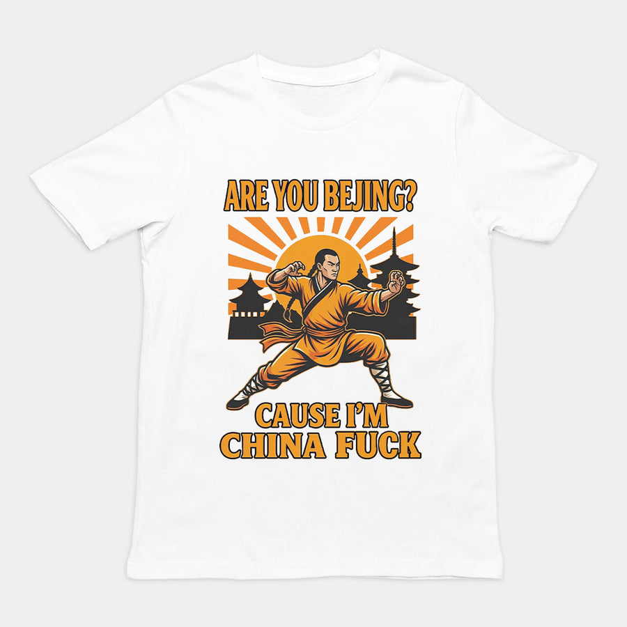 Are you Bejing cause I'm China fuck T-Shirt Orbital Clothing
