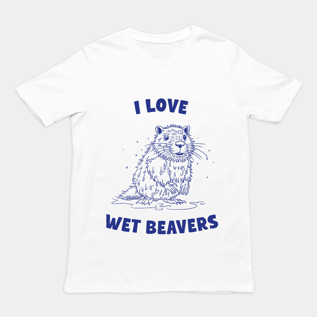 I Love Wet Beavers t-shirt