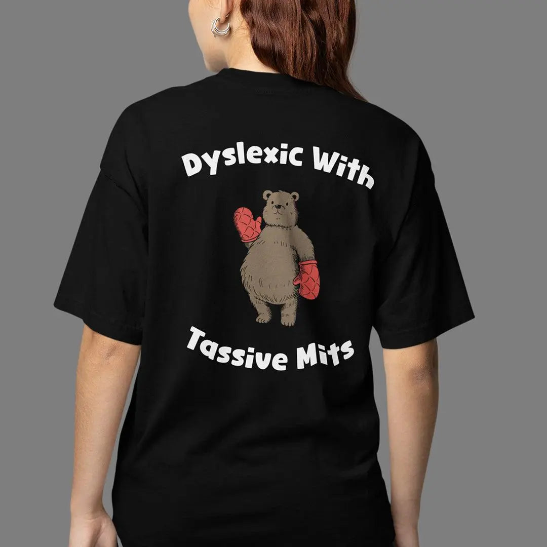 Dyslexic with Tassive Mits t-shirt (backprint) - Orbital Clothing