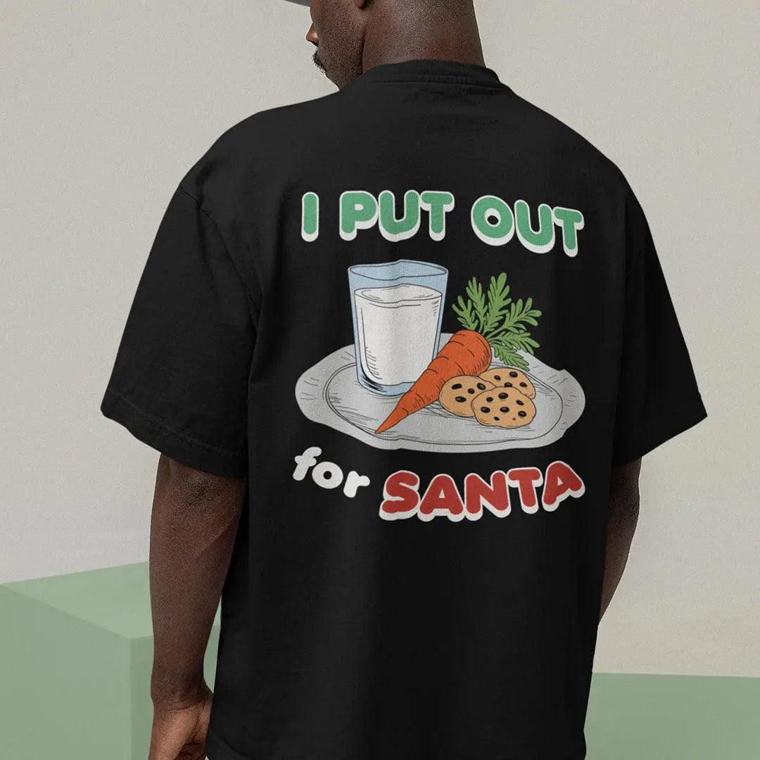 I Put out for Santa t-shirt (backprint) - Orbital Clothing