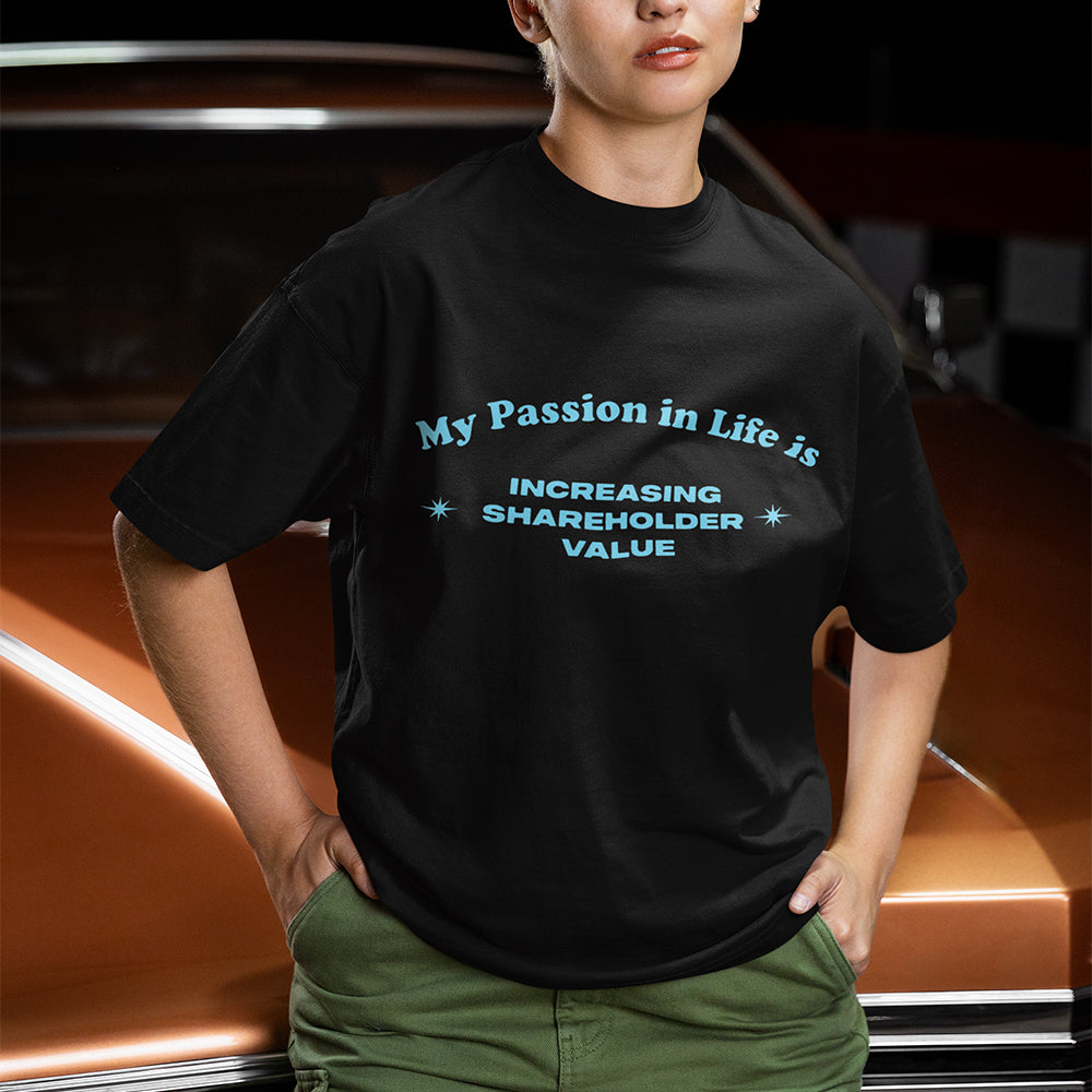 My Passion in Life is increasing shareholder T-Shirt