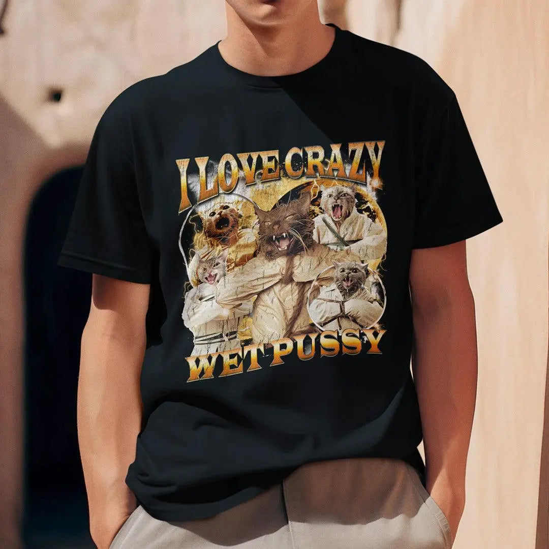 I Love Crazy Wet Pussy t-shirt - Orbital Clothing