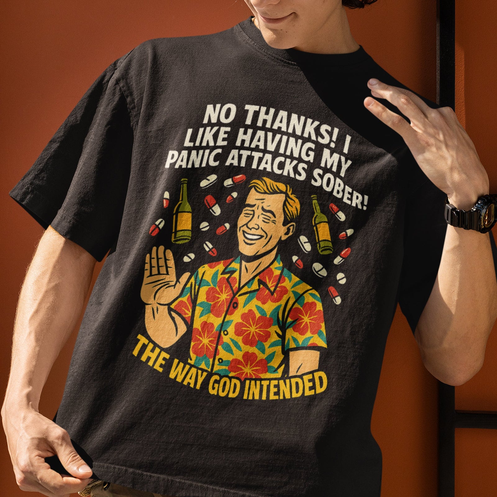 No thanks! I like having my panic attacks sober! The way god intended T-Shirt Orbital Clothing