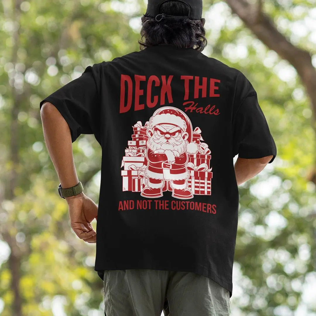 Deck the Halls and Not the Customers t-shirt (backprint) - Orbital Clothing