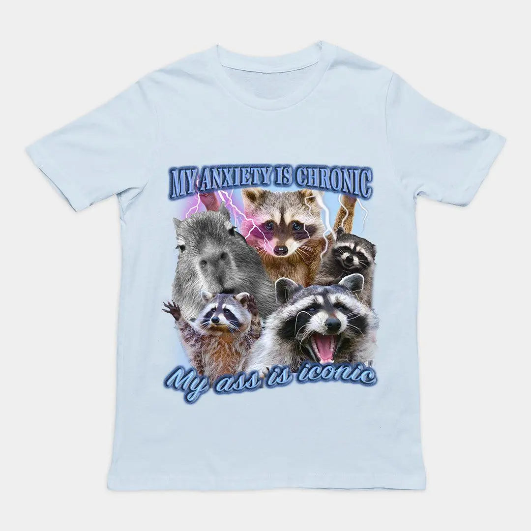 My Anxiety is Chronic, My Ass is Iconic t-shirt - Orbital Clothing
