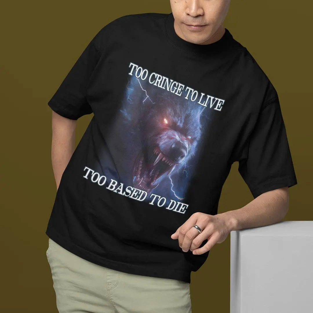 Too Cringe To Live Too Based to Die t-shirt - Orbital Clothing