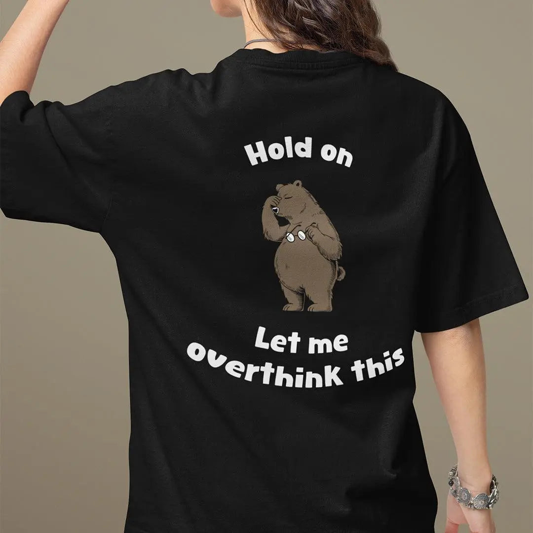 Hold on Let me Overthink This t-shirt (backprint) - Orbital Clothing