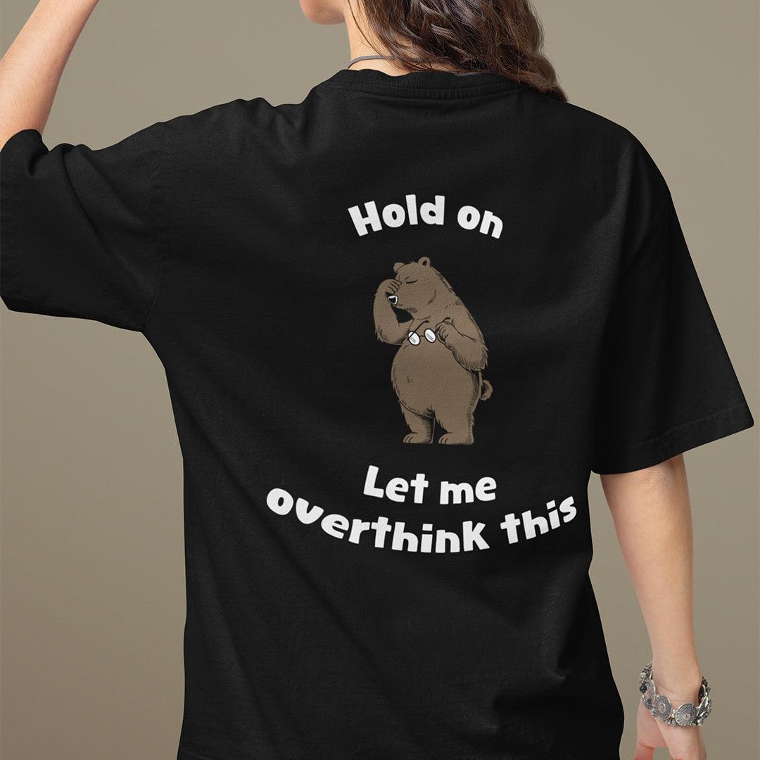 Hold on Let me Overthink This t-shirt (backprint) - Orbital Clothing