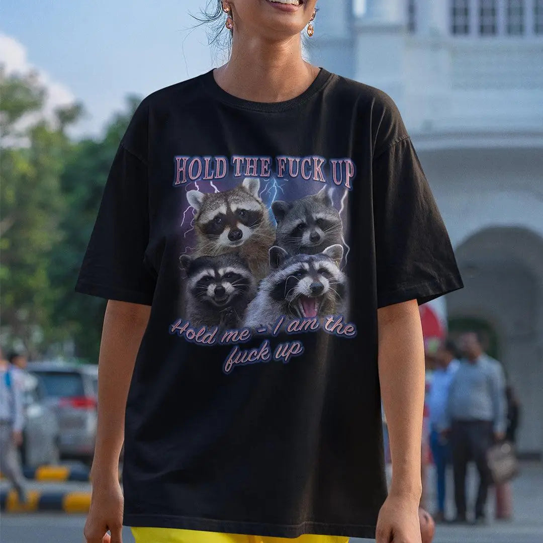 Hold the fuck up Hold me I am the Fuck up t-shirt - Orbital Clothing