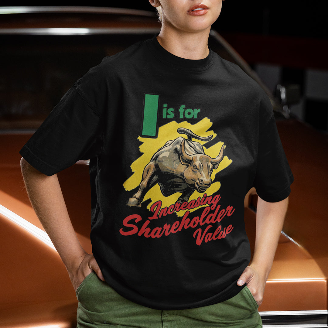 I is for increasing shareholder value T-Shirt Orbital Clothing