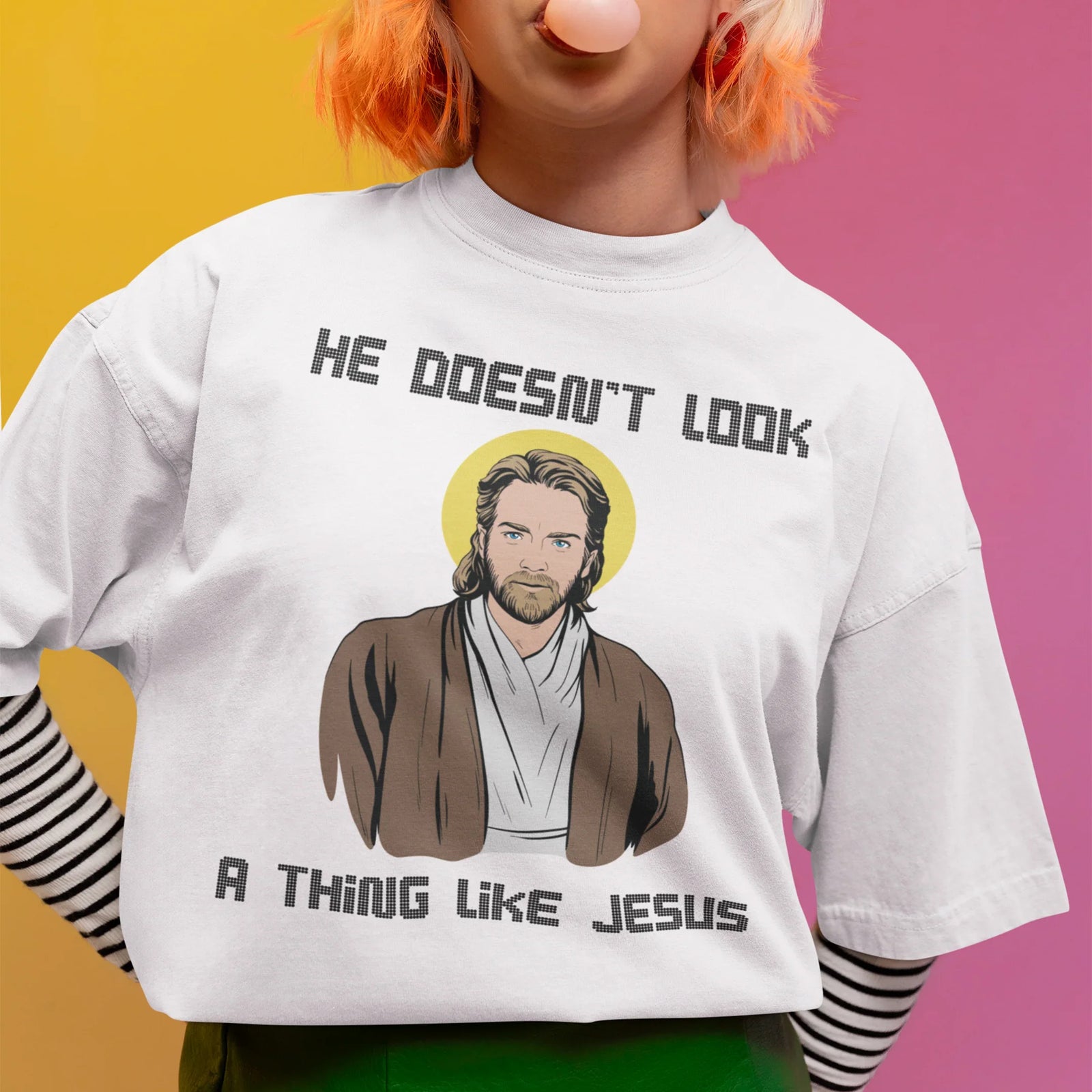 He doesn't look a thing like Jesus T-Shirt - Orbital Clothing