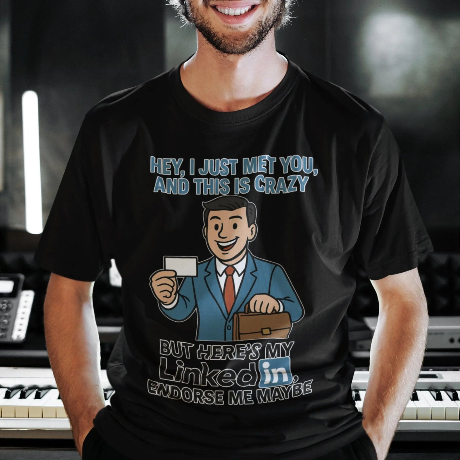Hey I just met you and this is crazy but here's my LinkedIn endorse me maybe T-Shirt - Orbital Clothing