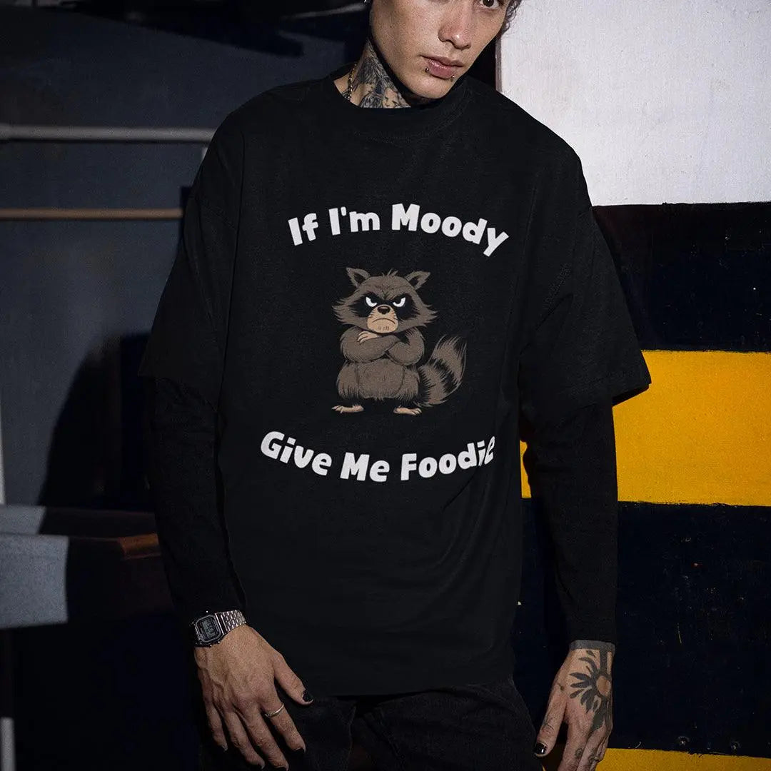 If I'm Moody Give me Foodie T-Shirt - Orbital Clothing