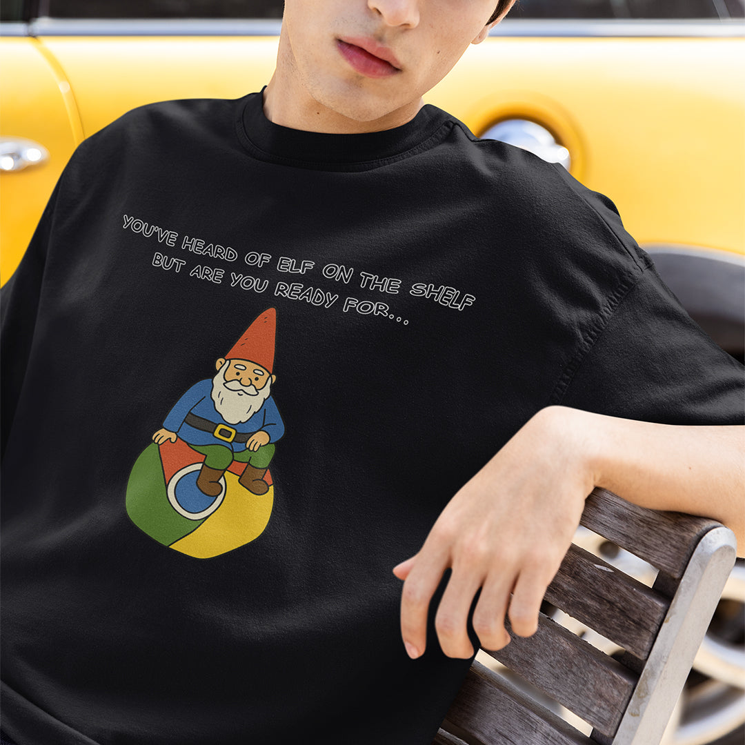 You've heard of elf on the shelf but are you ready for Gnome on Chrome T-Shirt Orbital Clothing