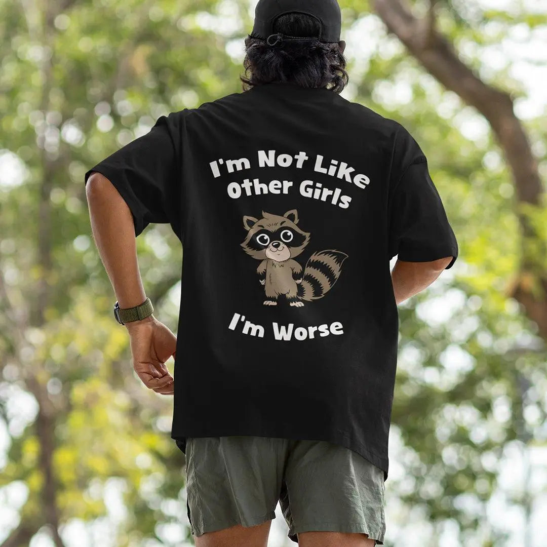 I'm not Like Other Girls (I'm worse) t-shirt (backprint) - Orbital Clothing