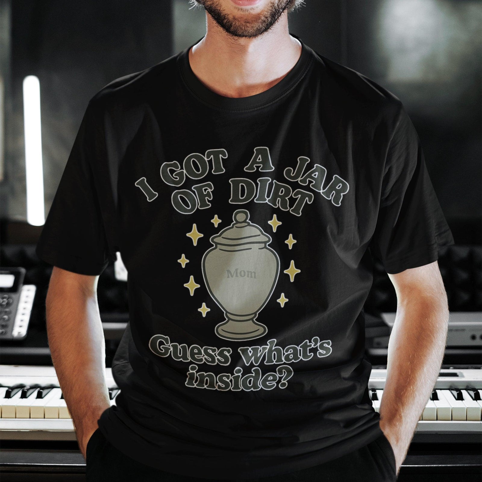 I got a jar of dirt. Guess what's inside T-Shirt - Orbital Clothing