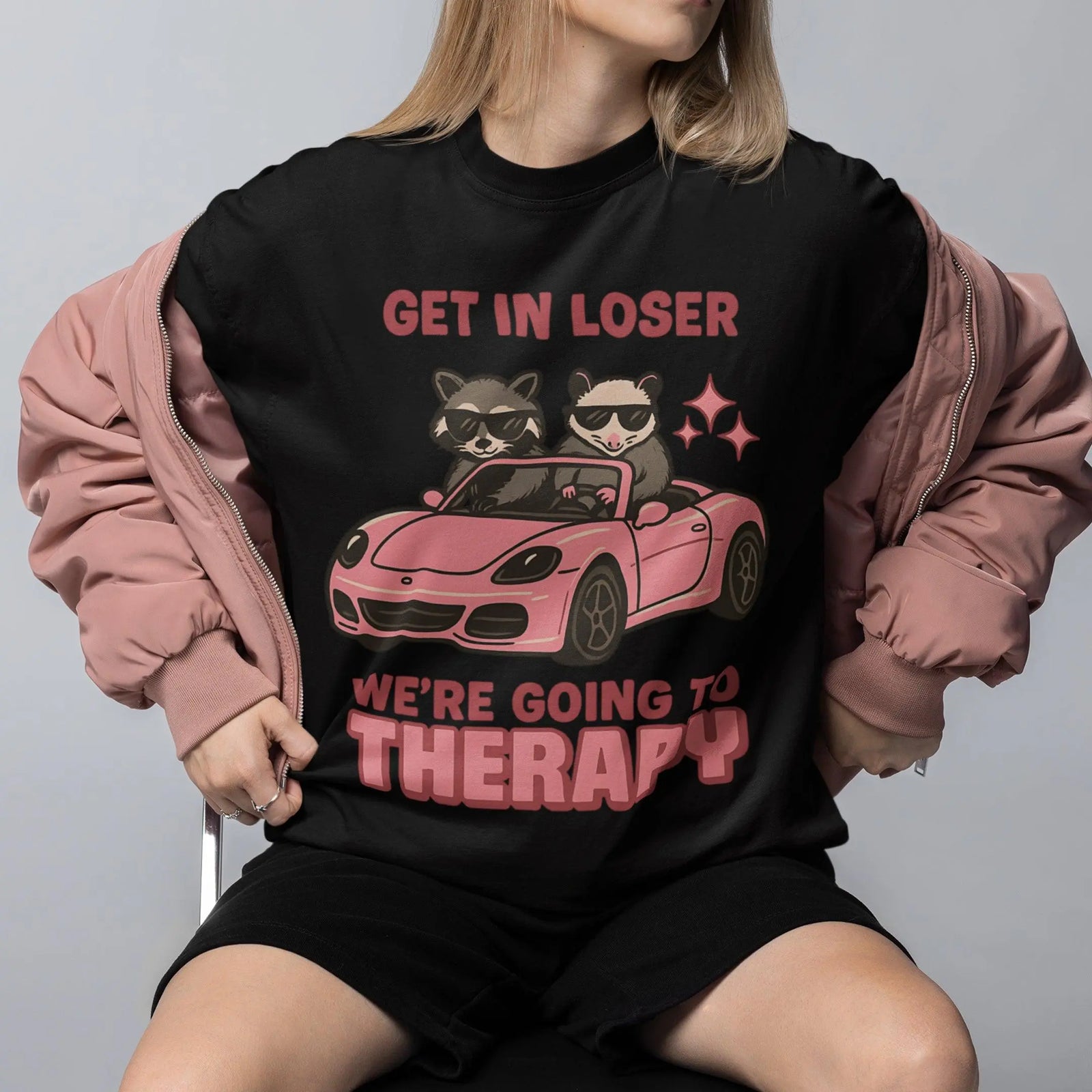 Get in Loser We're Going to Therapy T-Shirt - Orbital Clothing