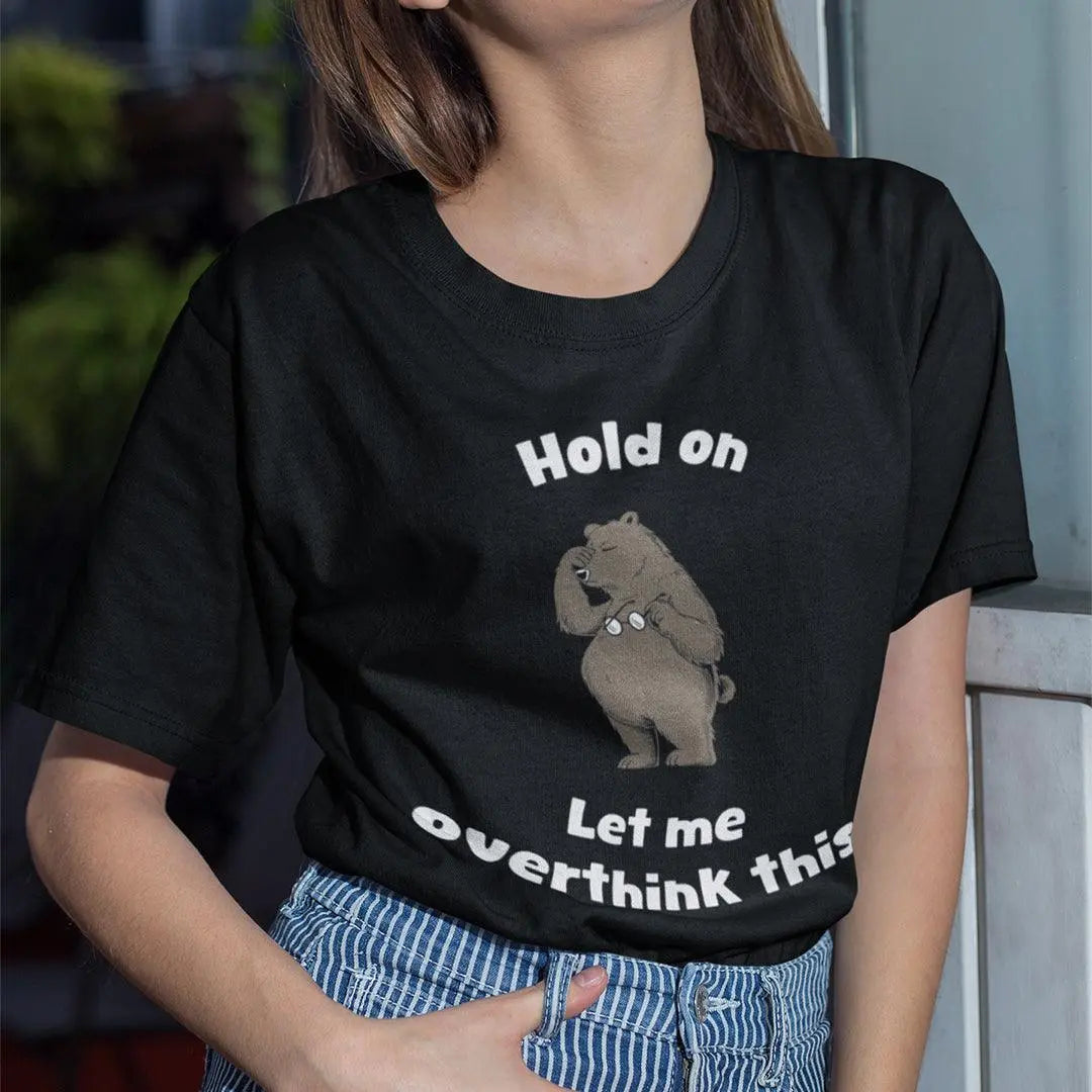 Hold on Let me Overthink This T-Shirt - Orbital Clothing