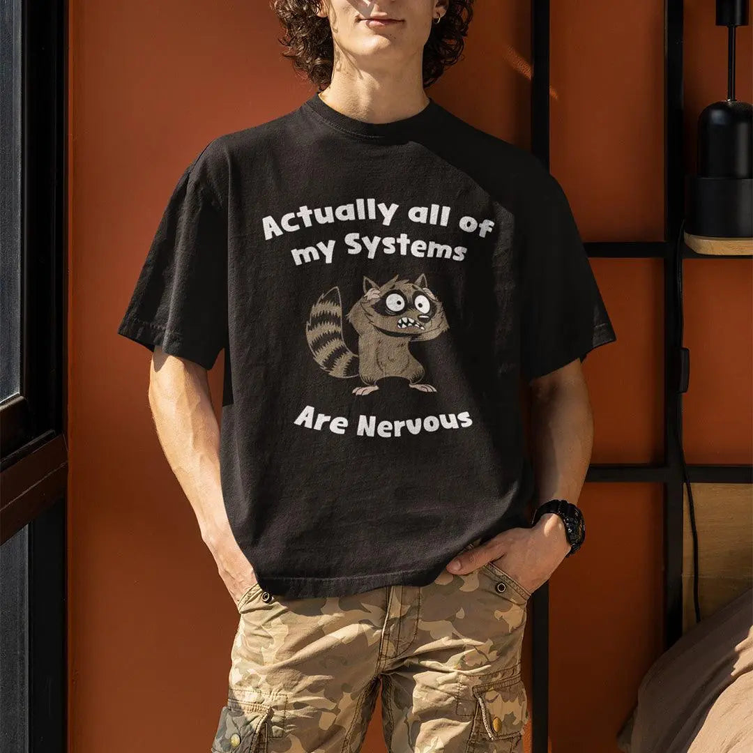 Actually all of my systems are nervous T-Shirt - Orbital Clothing