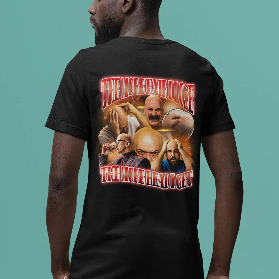 The more hair I lose the more head i get t-shirt (backprint) - Orbital Clothing