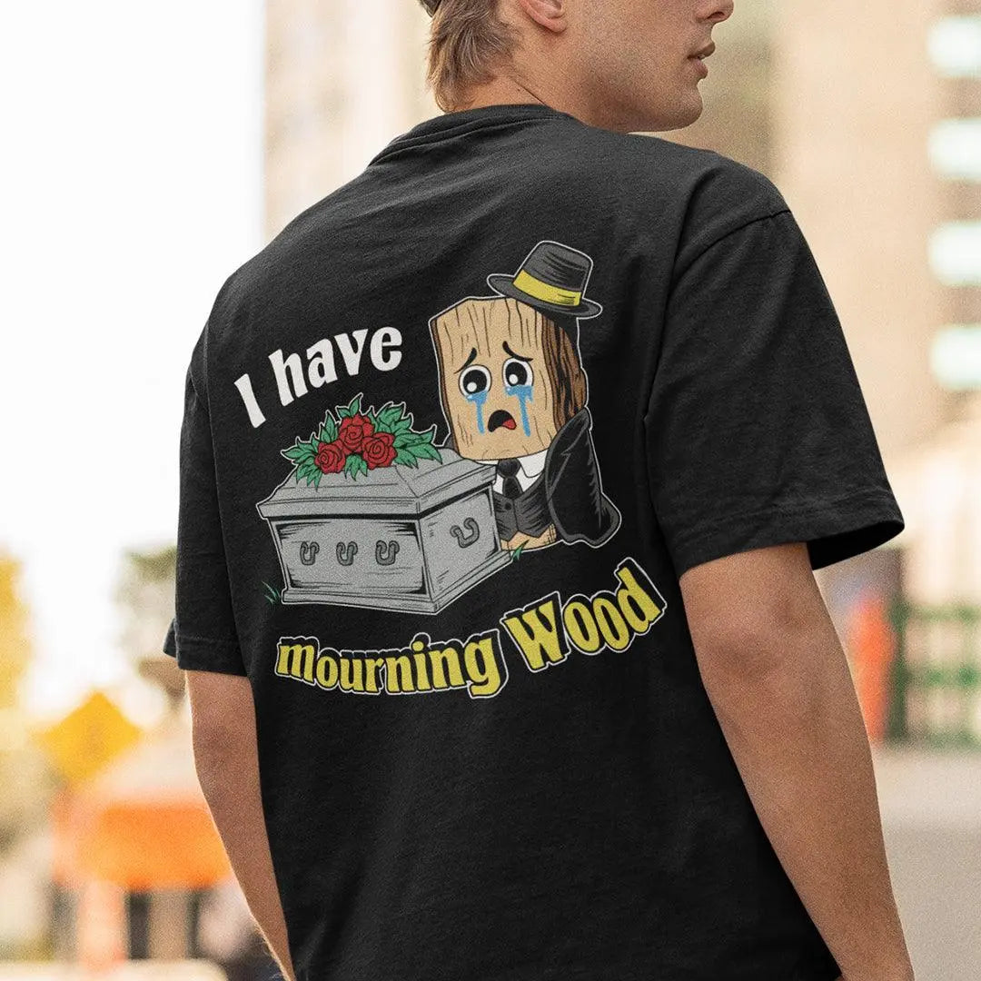 I have Mourning Wood t-shirt (backprint) - Orbital Clothing