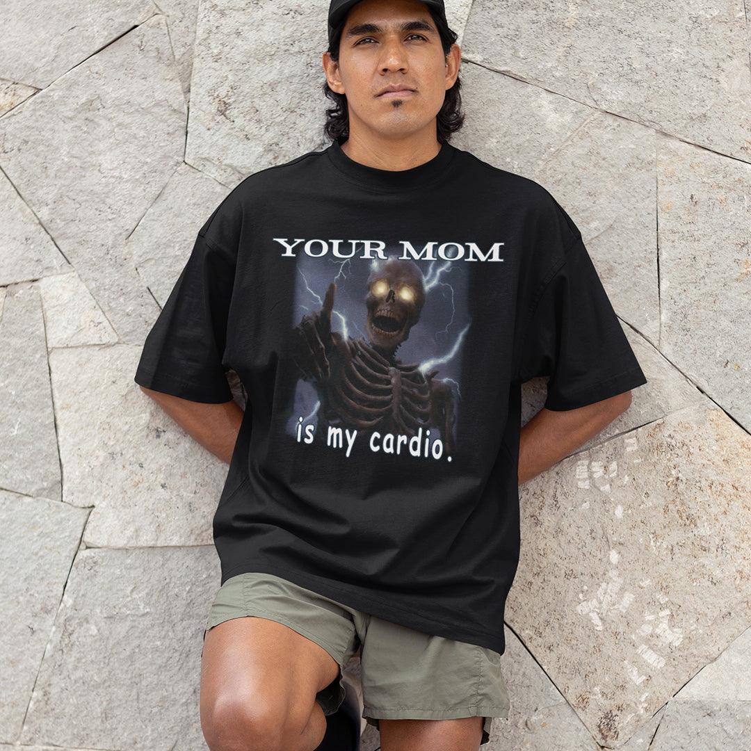 Your mom is my cardio T-Shirt - Orbital Clothing