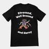 Stressed, Well Dressed and Horny T-shirt (Backprint)