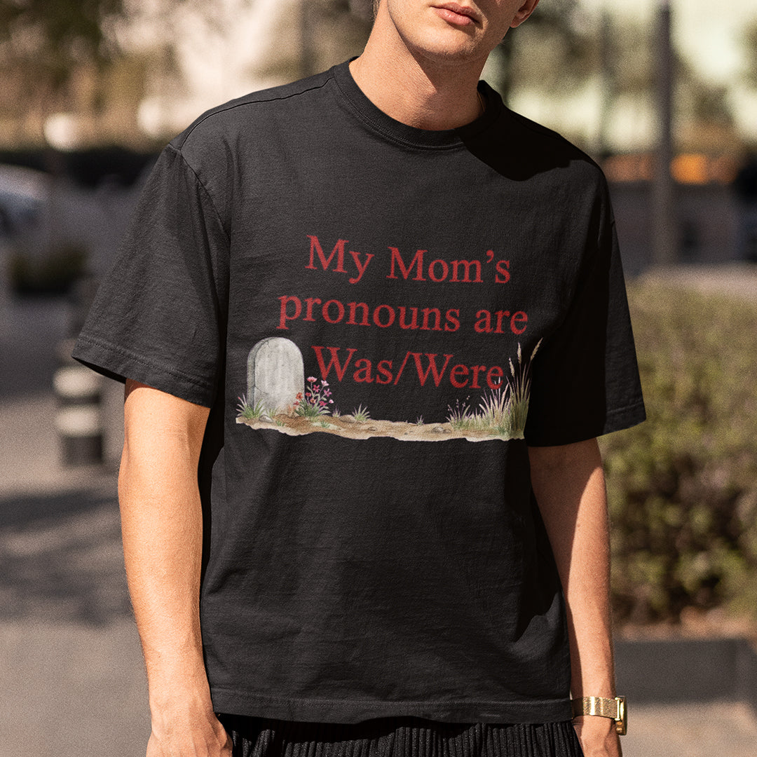 My mom's pronouns are was _ were T-Shirt Orbital Clothing