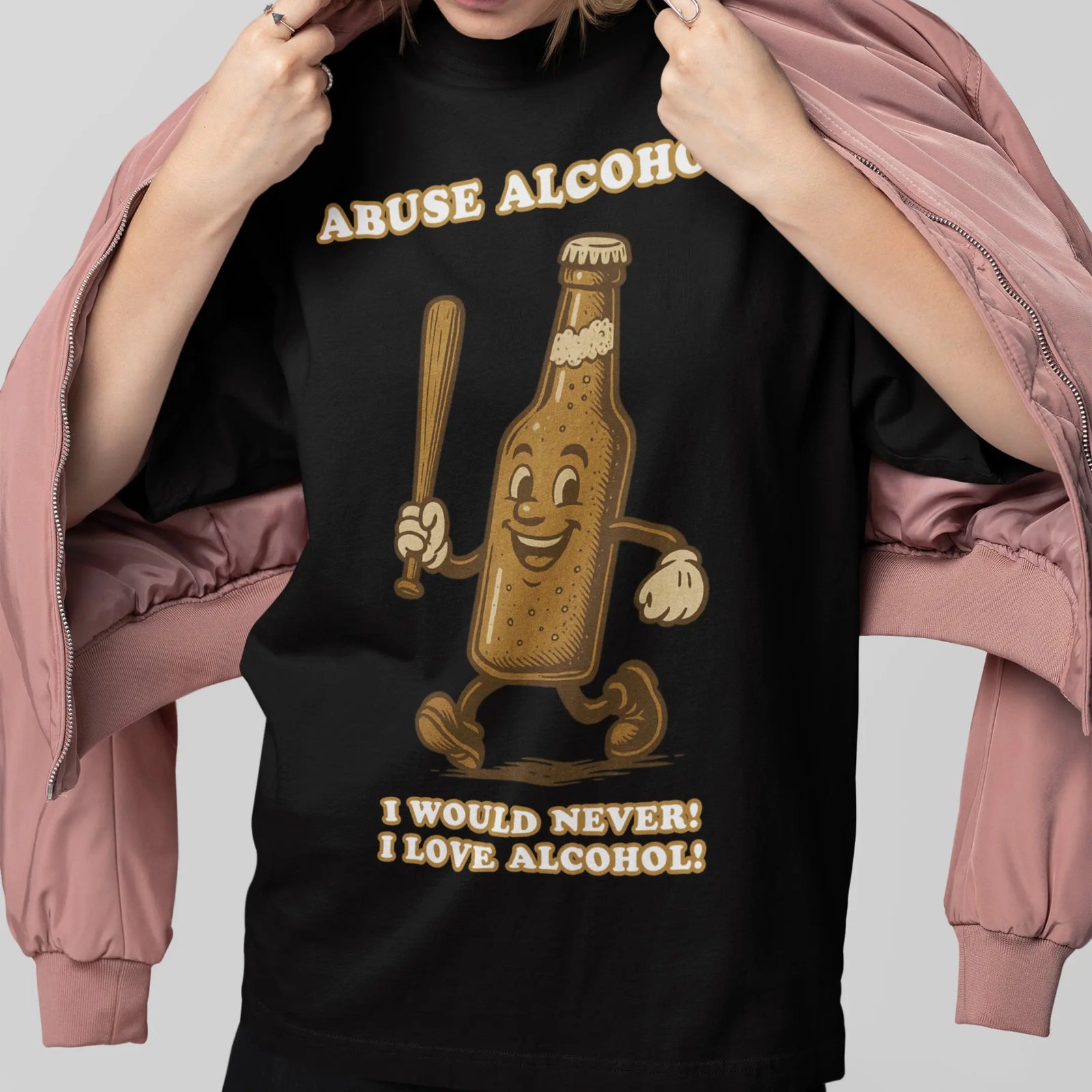 Abuse Alcohol_ I would never! I love alcohol! T-Shirt Orbital Clothing