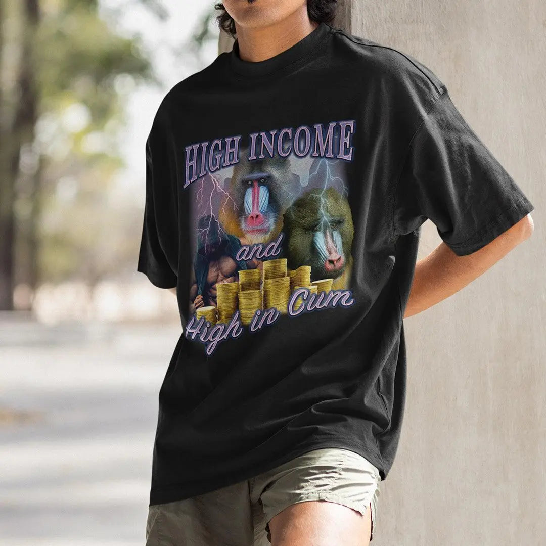 High Income and High in Cum t-shirt - Orbital Clothing