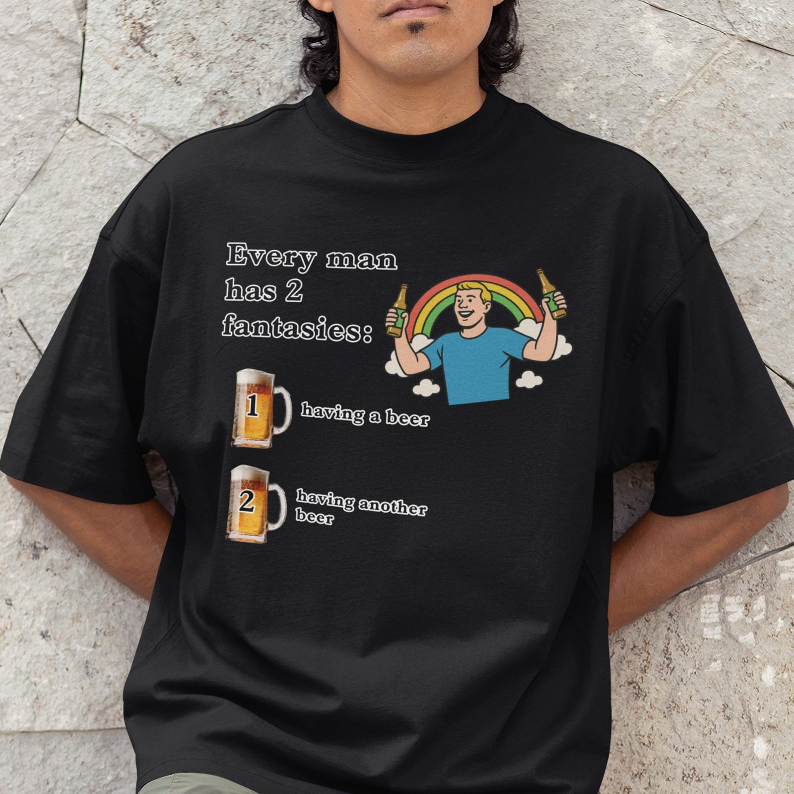 Every man has 2 fantasies - having a beer and having another beer T-Shirt Orbital Clothing