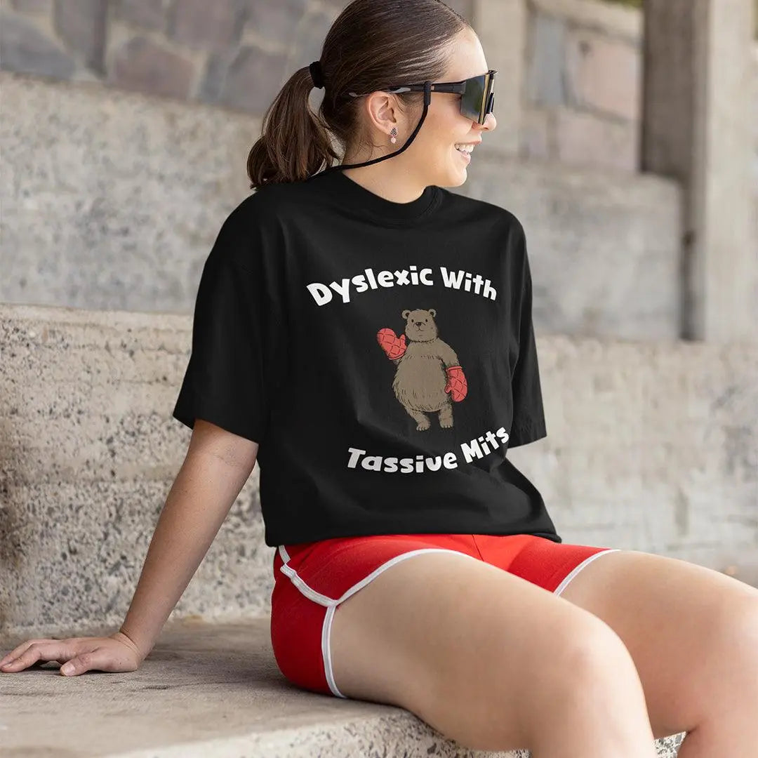 Dyslexic with Tassive Mits T-Shirt - Orbital Clothing