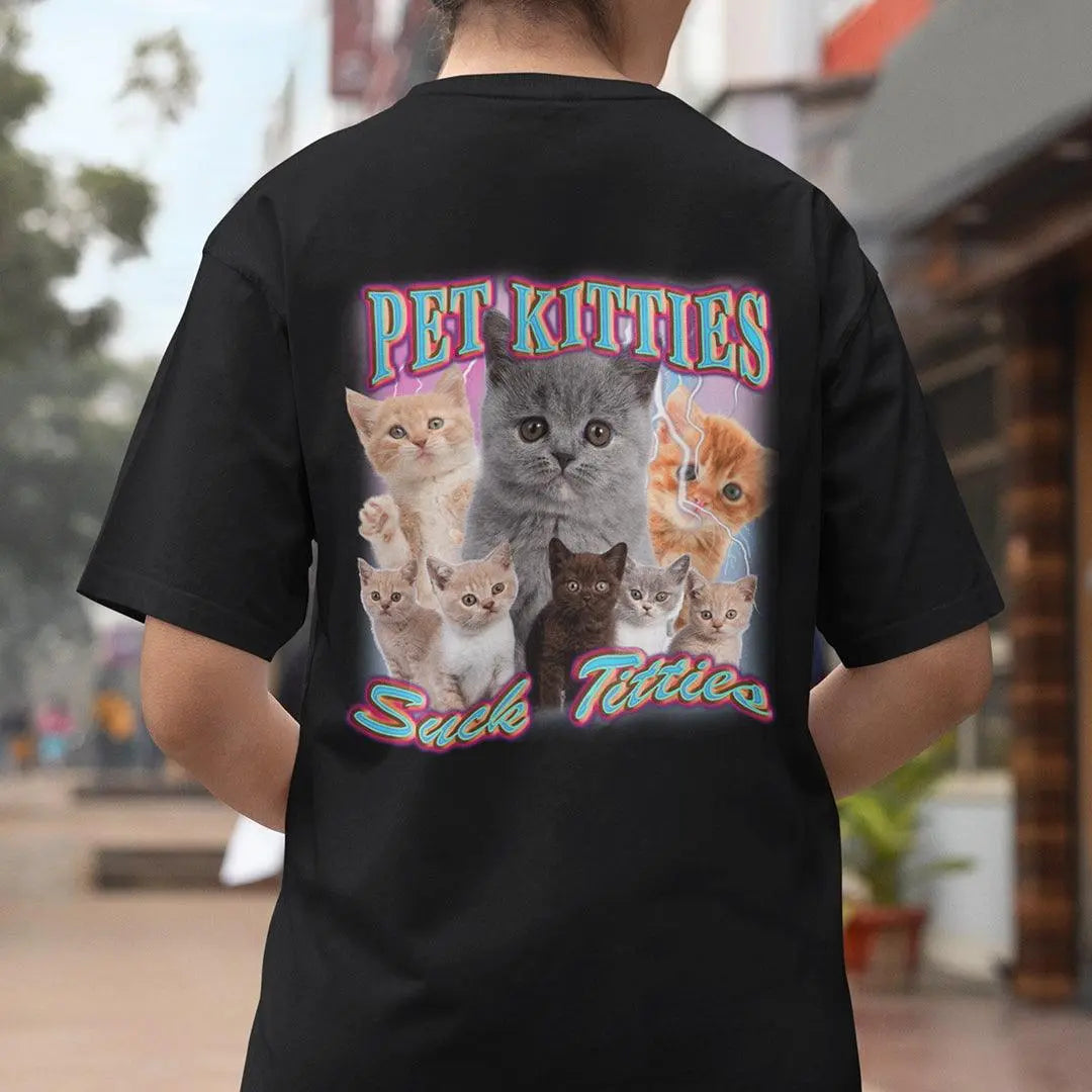 Pet Kitties Suck Titties t-shirt (backprint) - Orbital Clothing
